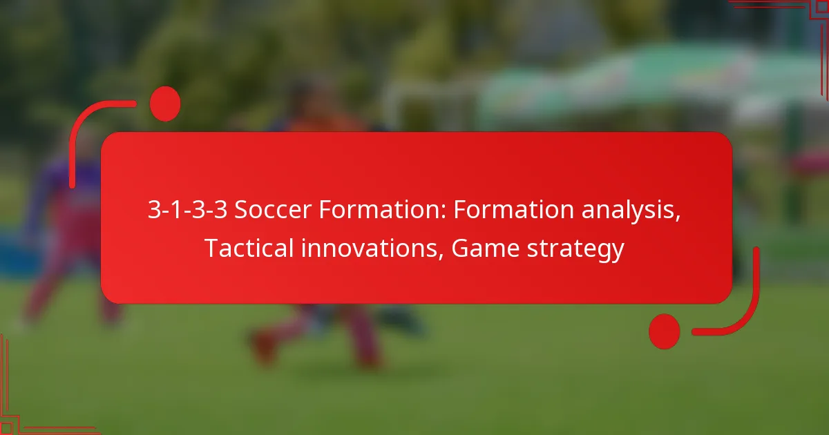 3-1-3-3 Soccer Formation: Formation analysis, Tactical innovations, Game strategy