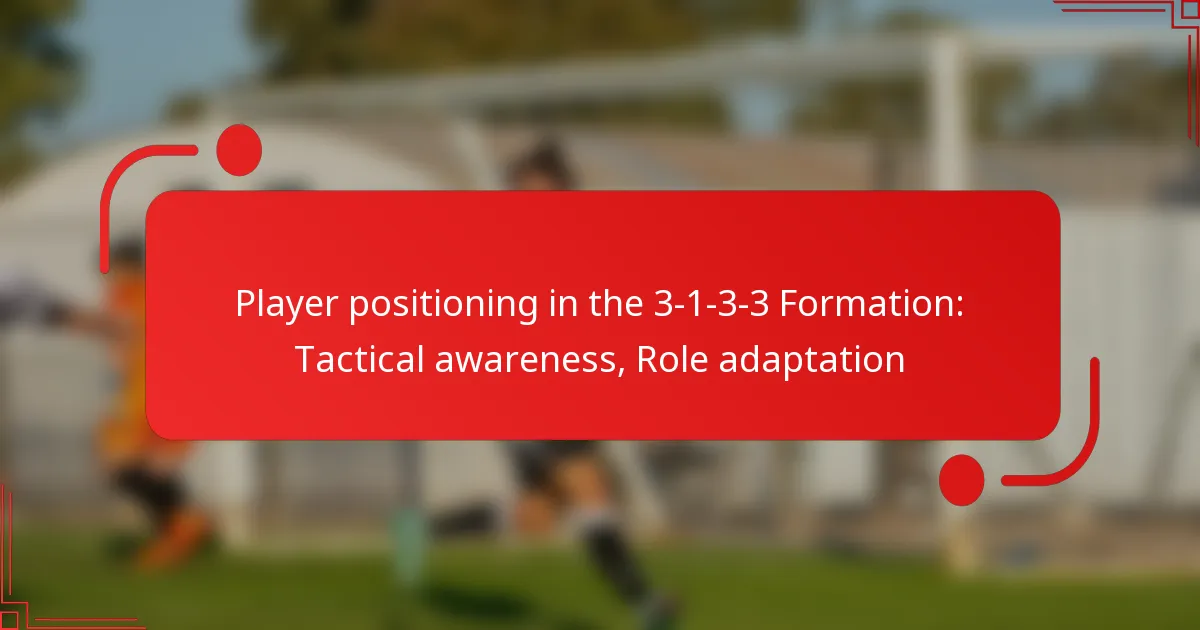 Player positioning in the 3-1-3-3 Formation: Tactical awareness, Role adaptation