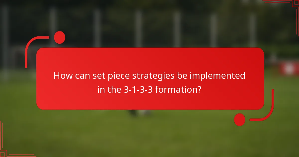How can set piece strategies be implemented in the 3-1-3-3 formation?