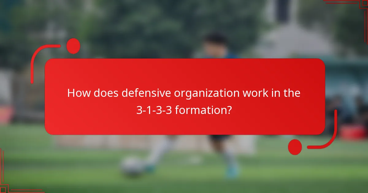 How does defensive organization work in the 3-1-3-3 formation?