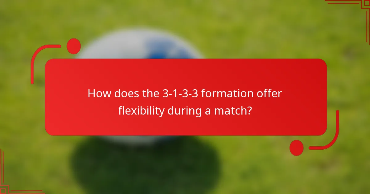 How does the 3-1-3-3 formation offer flexibility during a match?