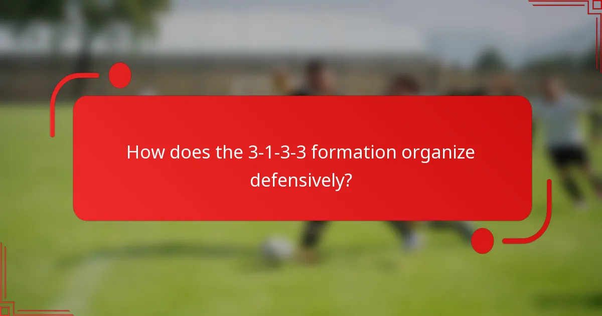How does the 3-1-3-3 formation organize defensively?