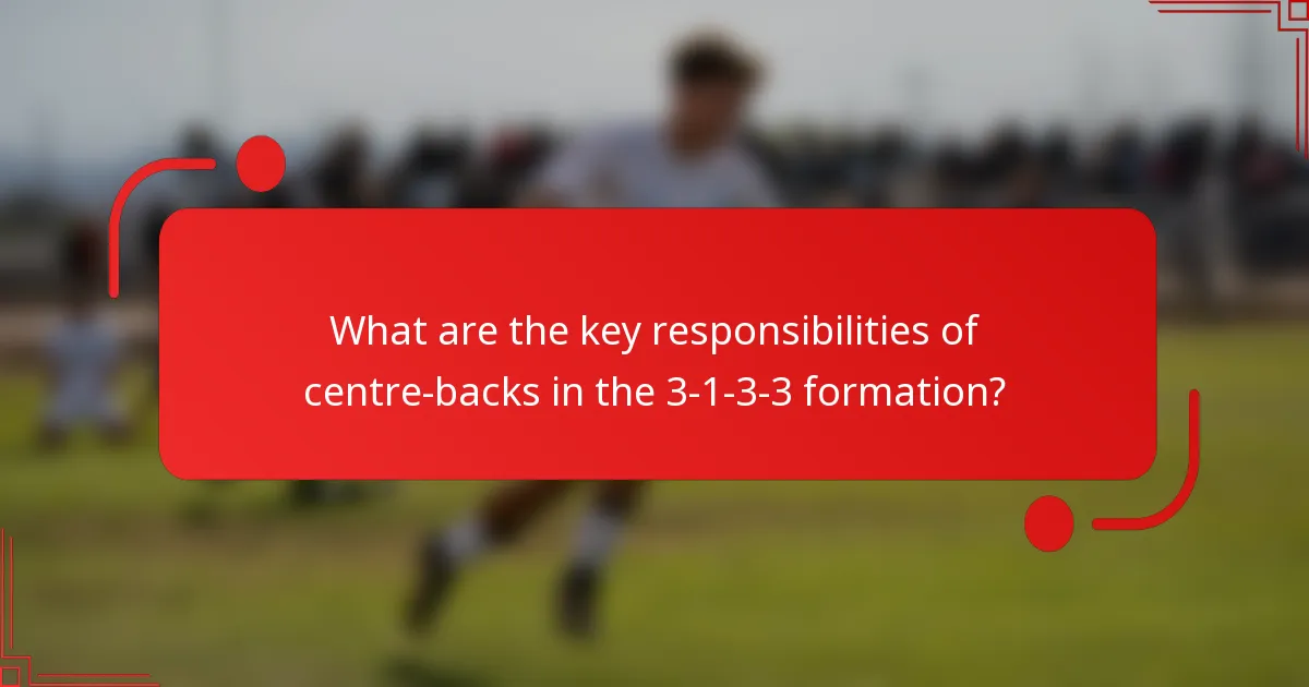 What are the key responsibilities of centre-backs in the 3-1-3-3 formation?