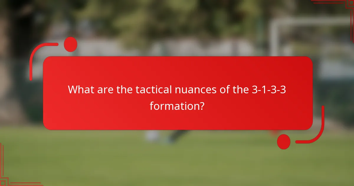 What are the tactical nuances of the 3-1-3-3 formation?
