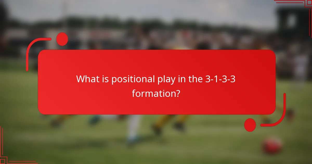 What is positional play in the 3-1-3-3 formation?