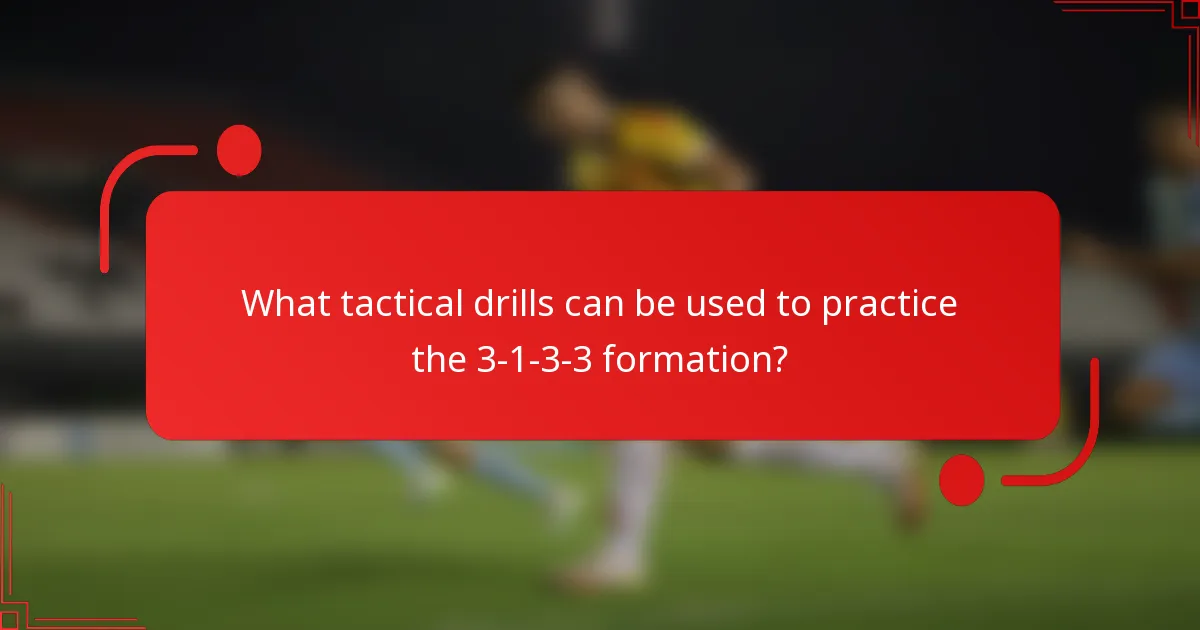 What tactical drills can be used to practice the 3-1-3-3 formation?